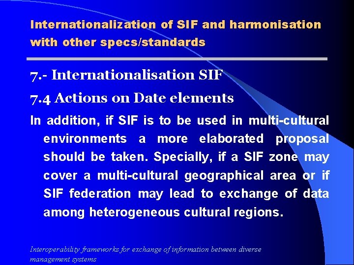 Internationalization of SIF and harmonisation with other specs/standards 7. - Internationalisation SIF 7. 4