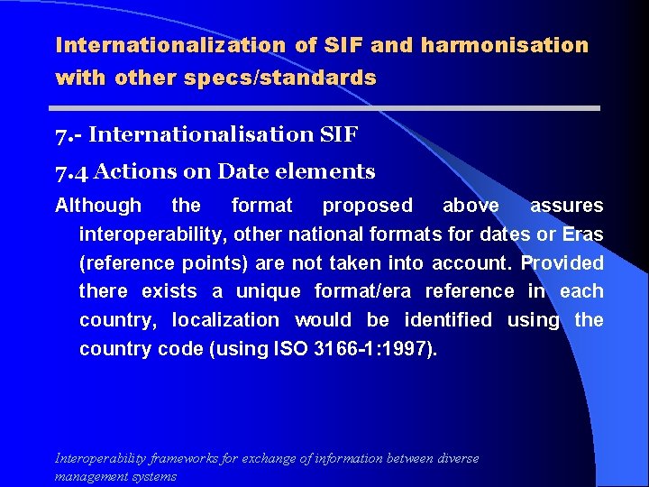 Internationalization of SIF and harmonisation with other specs/standards 7. - Internationalisation SIF 7. 4