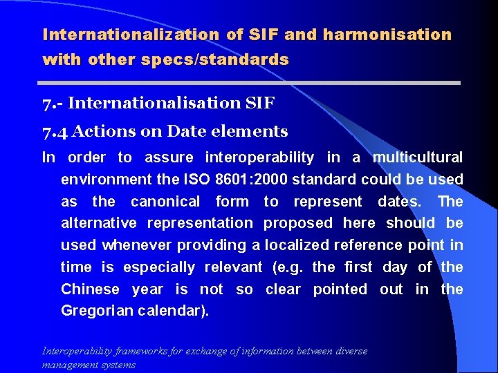 Internationalization of SIF and harmonisation with other specs/standards 7. - Internationalisation SIF 7. 4