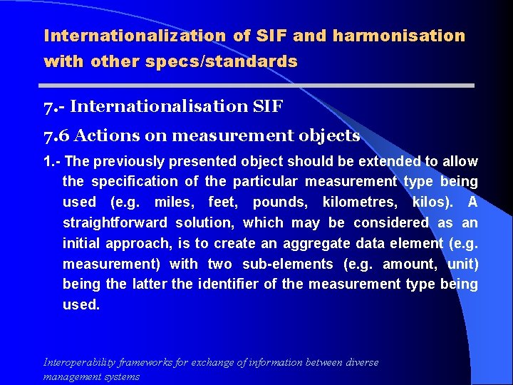 Internationalization of SIF and harmonisation with other specs/standards 7. - Internationalisation SIF 7. 6