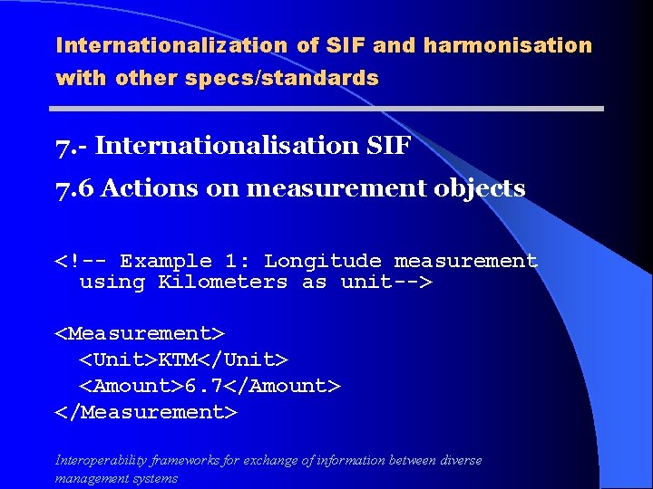 Internationalization of SIF and harmonisation with other specs/standards 7. - Internationalisation SIF 7. 6