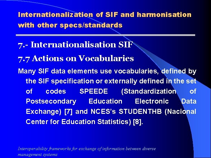 Internationalization of SIF and harmonisation with other specs/standards 7. - Internationalisation SIF 7. 7