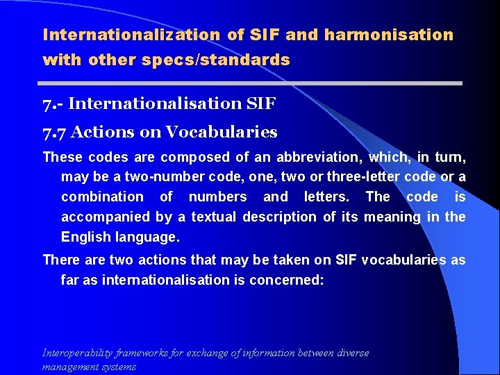 Internationalization of SIF and harmonisation with other specs/standards 7. - Internationalisation SIF 7. 7