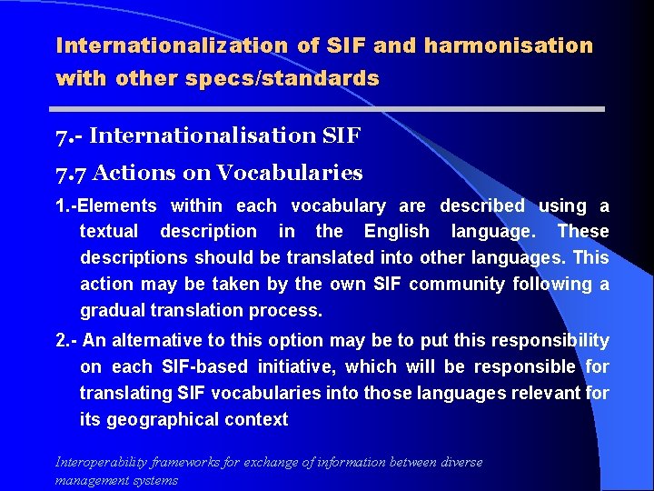 Internationalization of SIF and harmonisation with other specs/standards 7. - Internationalisation SIF 7. 7