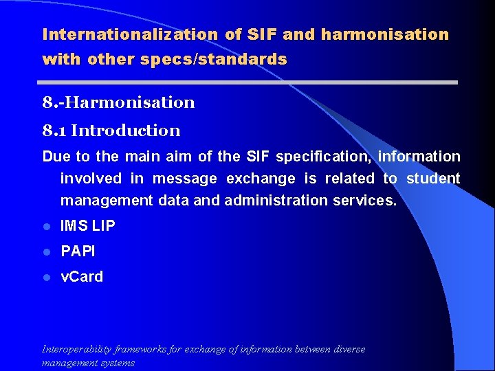 Internationalization of SIF and harmonisation with other specs/standards 8. -Harmonisation 8. 1 Introduction Due