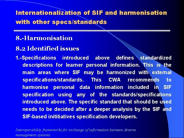 Internationalization of SIF and harmonisation with other specs/standards 8. -Harmonisation 8. 2 Identified issues