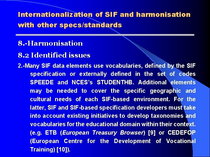 Internationalization of SIF and harmonisation with other specs/standards 8. -Harmonisation 8. 2 Identified issues