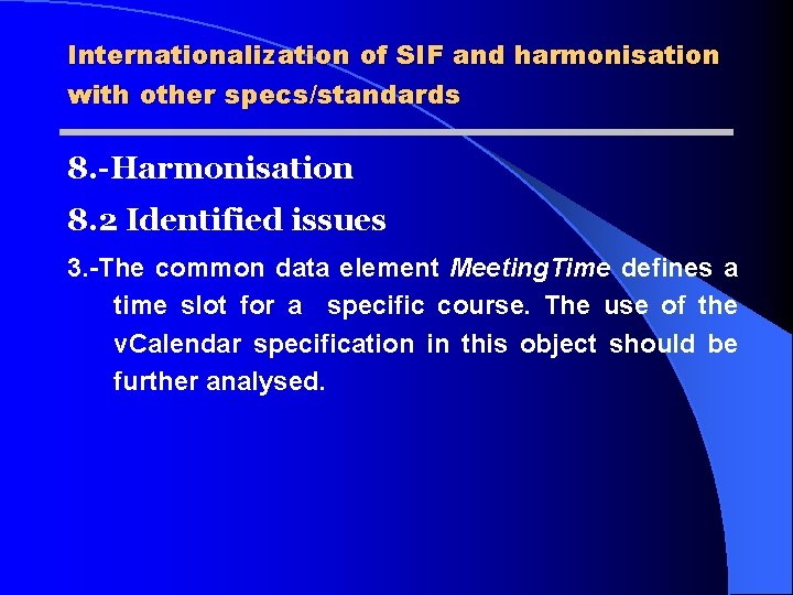Internationalization of SIF and harmonisation with other specs/standards 8. -Harmonisation 8. 2 Identified issues