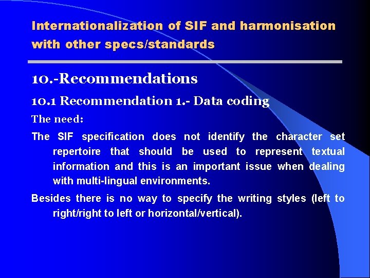 Internationalization of SIF and harmonisation with other specs/standards 10. -Recommendations 10. 1 Recommendation 1.