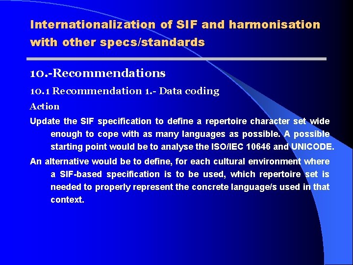 Internationalization of SIF and harmonisation with other specs/standards 10. -Recommendations 10. 1 Recommendation 1.