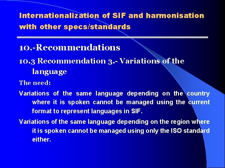 Internationalization of SIF and harmonisation with other specs/standards 10. -Recommendations 10. 3 Recommendation 3.