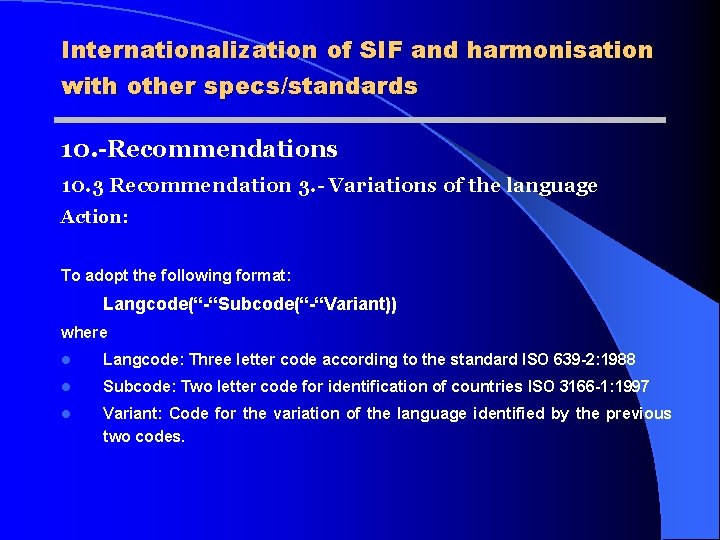 Internationalization of SIF and harmonisation with other specs/standards 10. -Recommendations 10. 3 Recommendation 3.