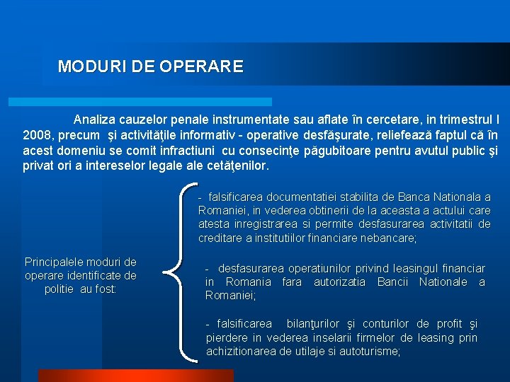 MODURI DE OPERARE Analiza cauzelor penale instrumentate sau aflate în cercetare, in trimestrul I