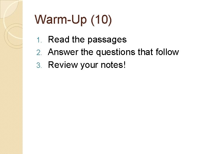 Warm-Up (10) Read the passages 2. Answer the questions that follow 3. Review your