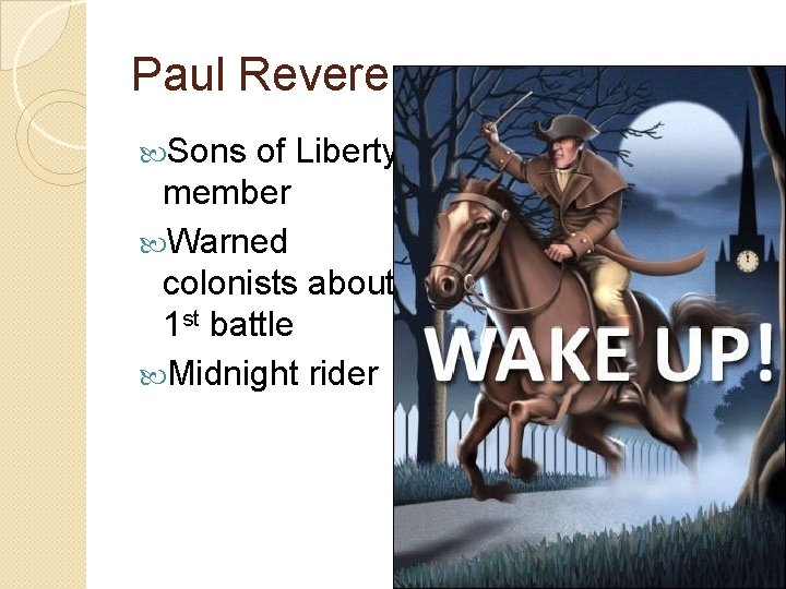 Paul Revere Sons of Liberty member Warned colonists about 1 st battle Midnight rider