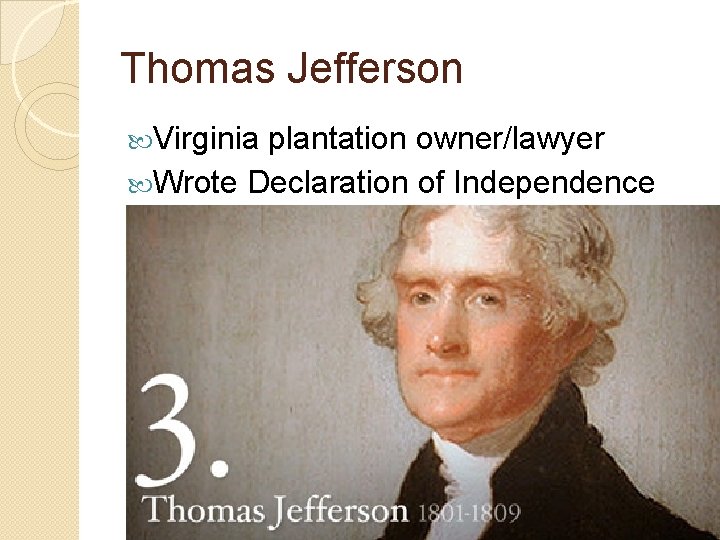 Thomas Jefferson Virginia plantation owner/lawyer Wrote Declaration of Independence 