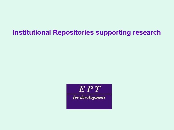 Institutional Repositories supporting research 