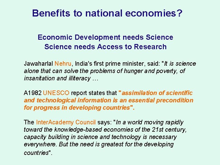 Benefits to national economies? Economic Development needs Science needs Access to Research Jawaharlal Nehru,