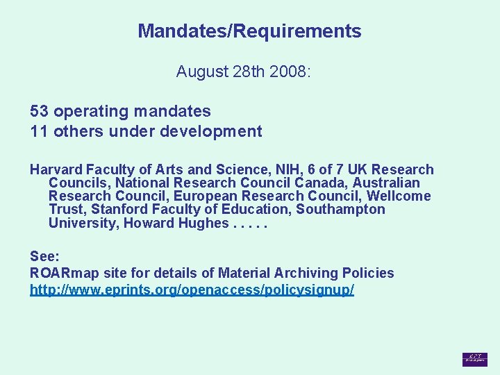 Mandates/Requirements August 28 th 2008: 53 operating mandates 11 others under development Harvard Faculty