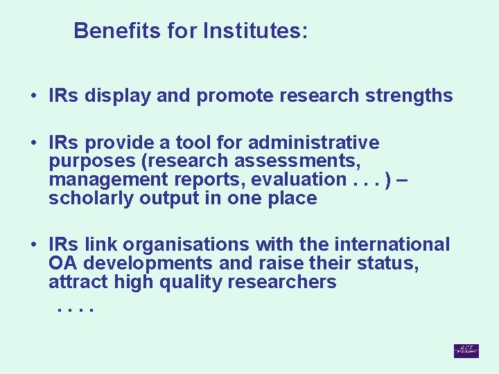 Benefits for Institutes: • IRs display and promote research strengths • IRs provide a