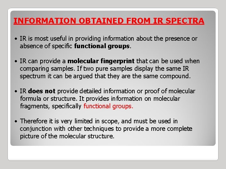 INFORMATION OBTAINED FROM IR SPECTRA • IR is most useful in providing information about