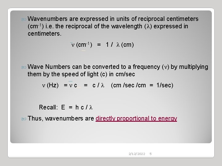  Wavenumbers are expressed in units of reciprocal centimeters (cm-1) i. e. the reciprocal