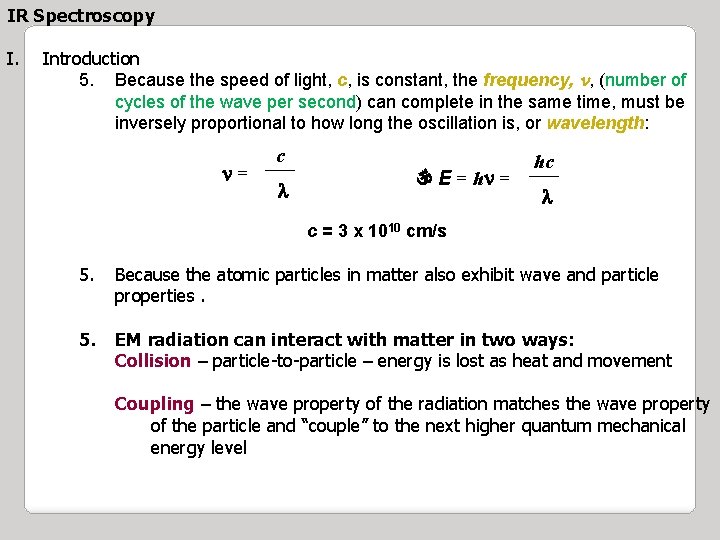 IR Spectroscopy I. Introduction 5. Because the speed of light, c, is constant, the