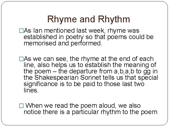 Rhyme and Rhythm �As Ian mentioned last week, rhyme was established in poetry so