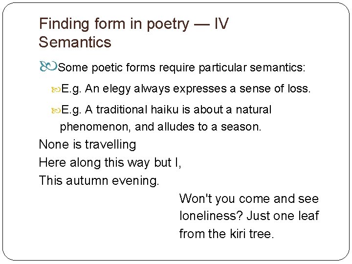 Finding form in poetry — IV Semantics Some poetic forms require particular semantics: E.