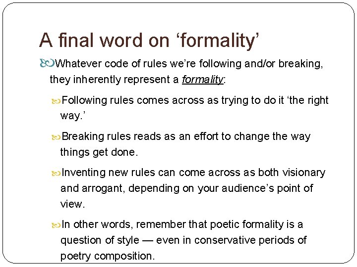 A final word on ‘formality’ Whatever code of rules we’re following and/or breaking, they