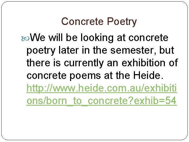 Concrete Poetry We will be looking at concrete poetry later in the semester, but