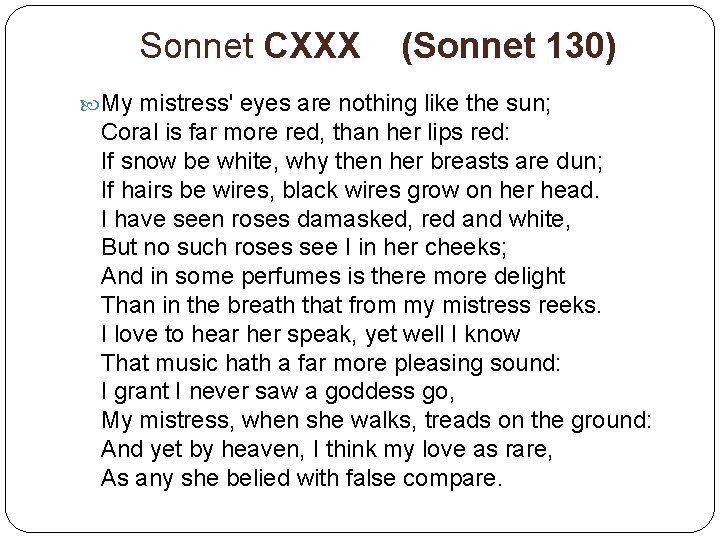 Sonnet CXXX (Sonnet 130) My mistress' eyes are nothing like the sun; Coral is