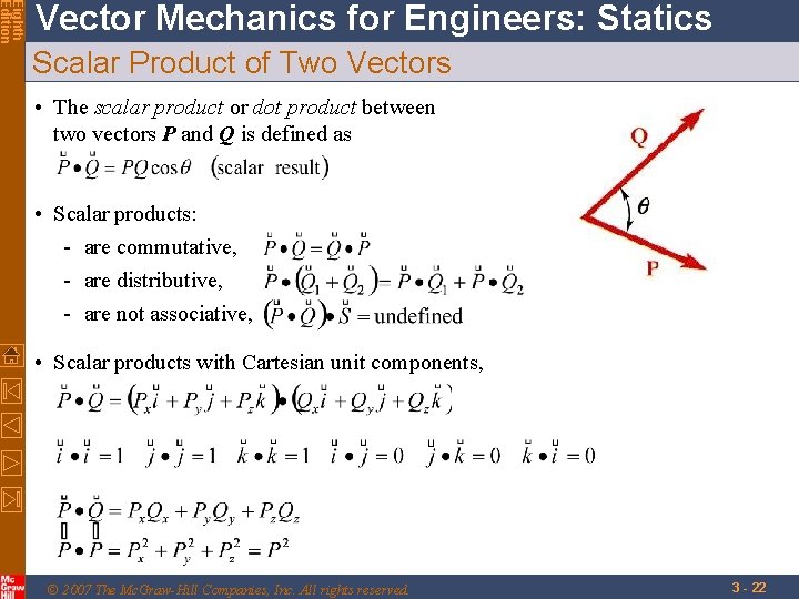 Eighth Edition Vector Mechanics for Engineers: Statics Scalar Product of Two Vectors • The