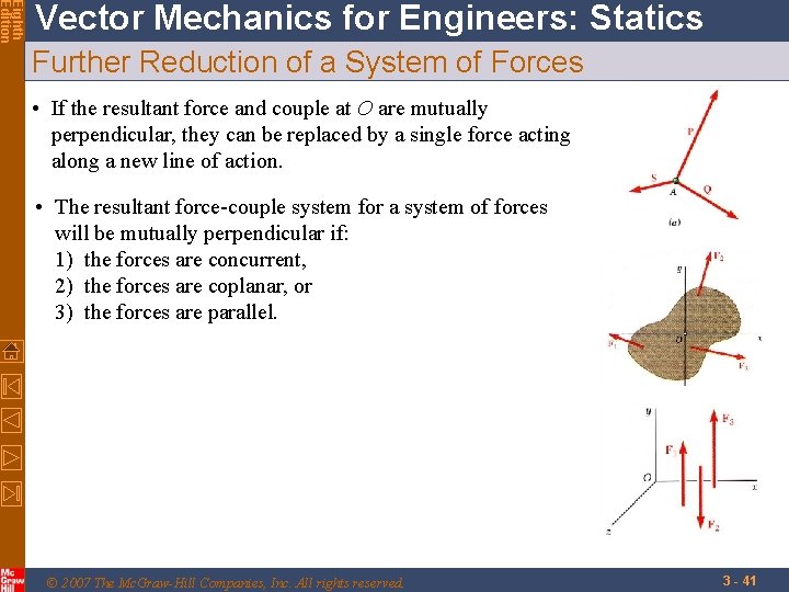 Eighth Edition Vector Mechanics for Engineers: Statics Further Reduction of a System of Forces