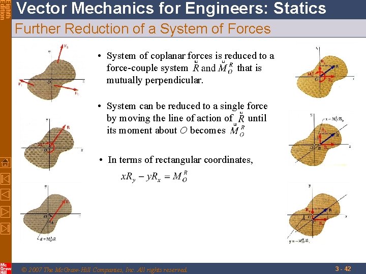 Eighth Edition Vector Mechanics for Engineers: Statics Further Reduction of a System of Forces