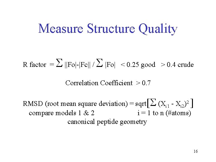 Measure Structure Quality R factor = S ||Fo|-|Fc|| / S |Fo| < 0. 25