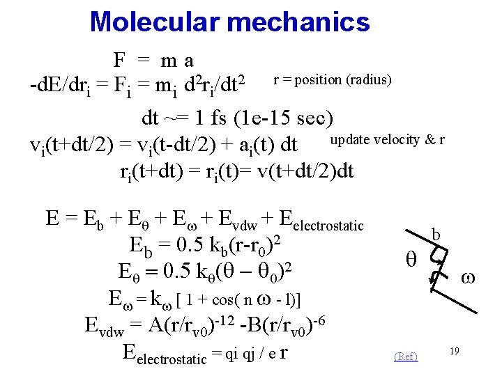 Molecular mechanics F = ma -d. E/dri = Fi = mi d 2 ri/dt
