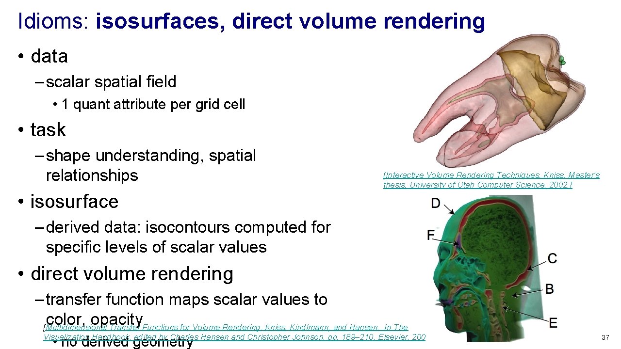 Idioms: isosurfaces, direct volume rendering • data – scalar spatial field • 1 quant