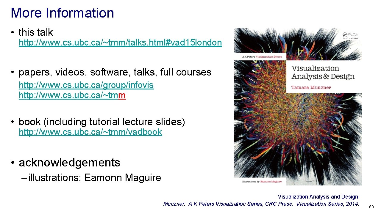 More Information • this talk http: //www. cs. ubc. ca/~tmm/talks. html#vad 15 london •