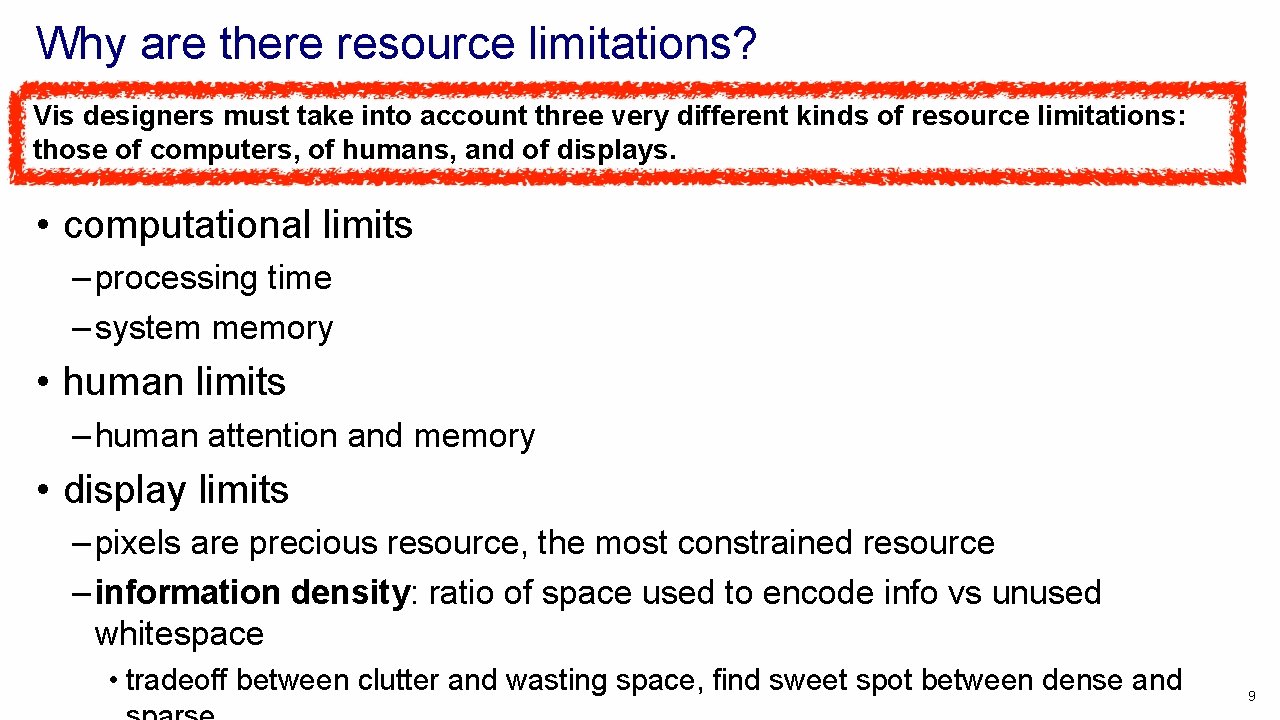 Why are there resource limitations? Vis designers must take into account three very different