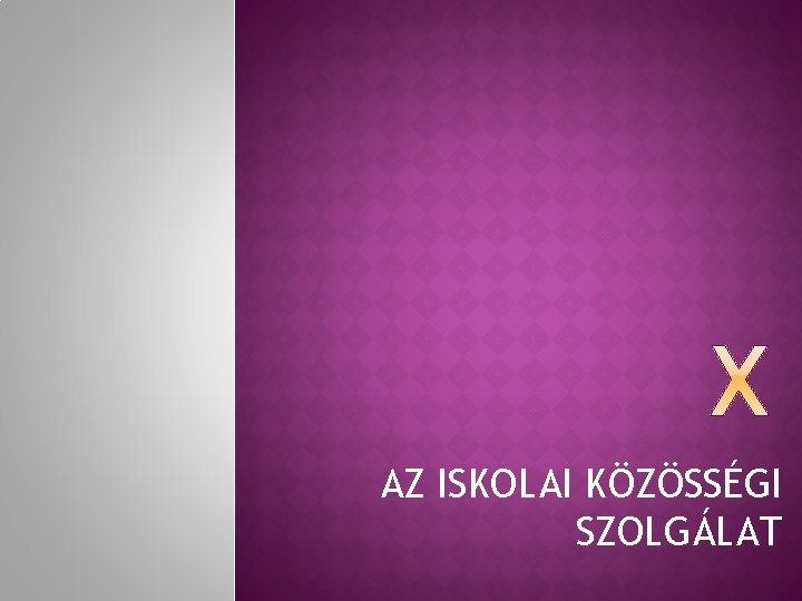 AZ ISKOLAI KÖZÖSSÉGI SZOLGÁLAT 