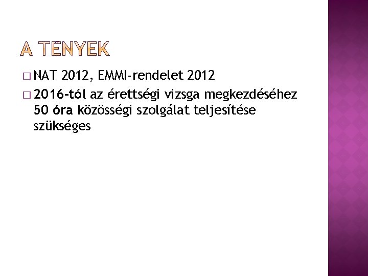 � NAT 2012, EMMI-rendelet 2012 � 2016 -tól az érettségi vizsga megkezdéséhez 50 óra