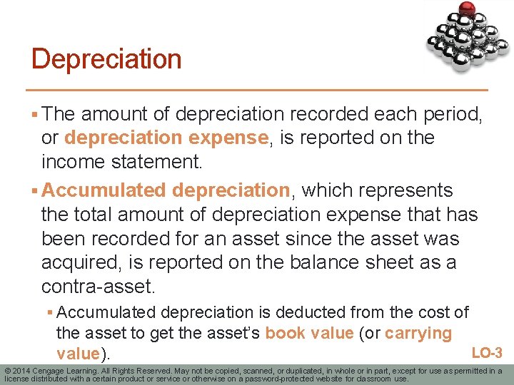 Depreciation § The amount of depreciation recorded each period, or depreciation expense, is reported