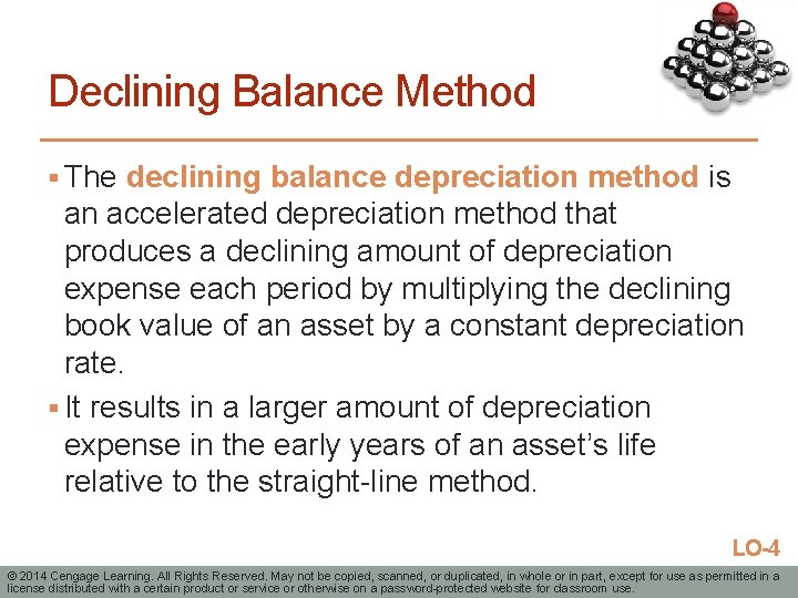 Declining Balance Method § The declining balance depreciation method is an accelerated depreciation method