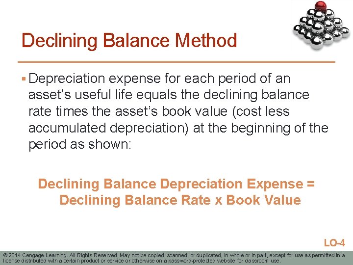 Declining Balance Method § Depreciation expense for each period of an asset’s useful life