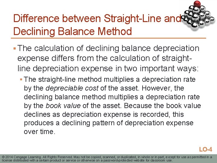 Difference between Straight-Line and Declining Balance Method § The calculation of declining balance depreciation