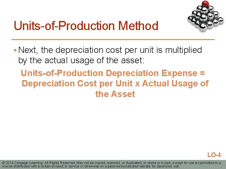 Units-of-Production Method § Next, the depreciation cost per unit is multiplied by the actual