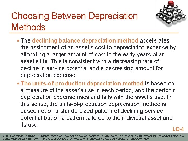 Choosing Between Depreciation Methods § The declining balance depreciation method accelerates the assignment of