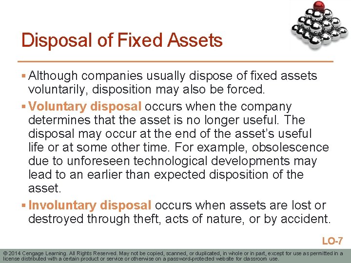 Disposal of Fixed Assets § Although companies usually dispose of fixed assets voluntarily, disposition