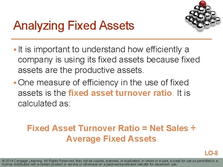 Analyzing Fixed Assets § It is important to understand how efficiently a company is
